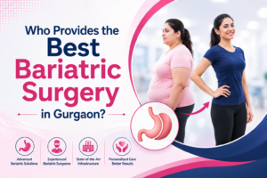 Who Provides the Best Bariatric Surgery in Gurgaon?