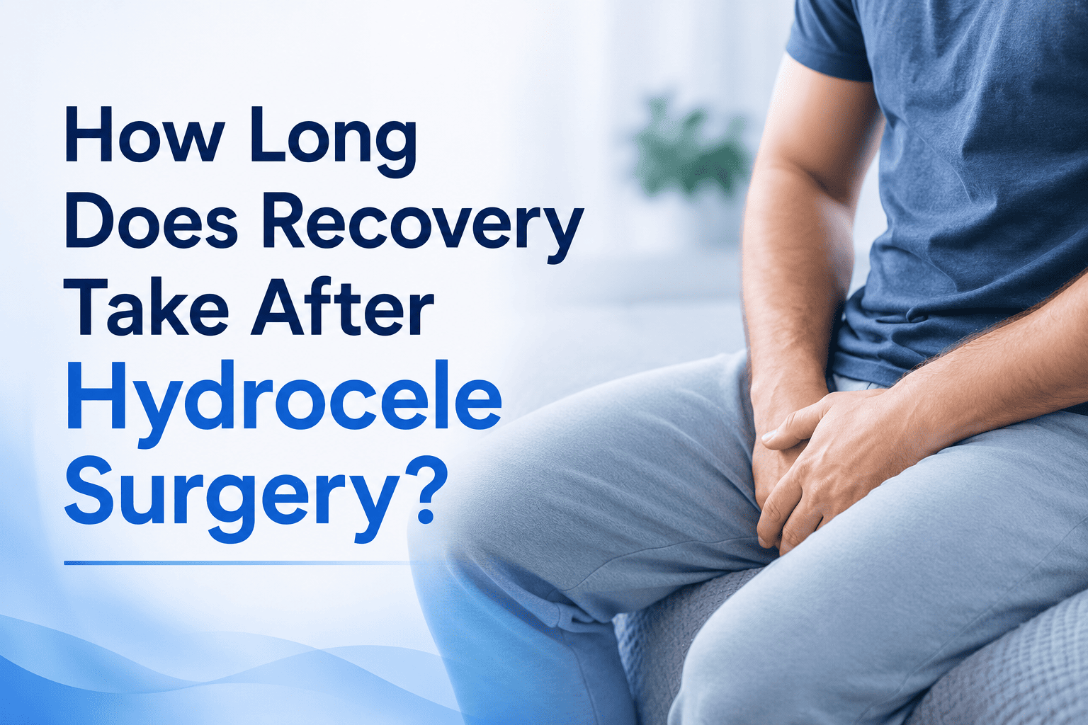 How Long Does Recovery Take After Hydrocele Surgery?