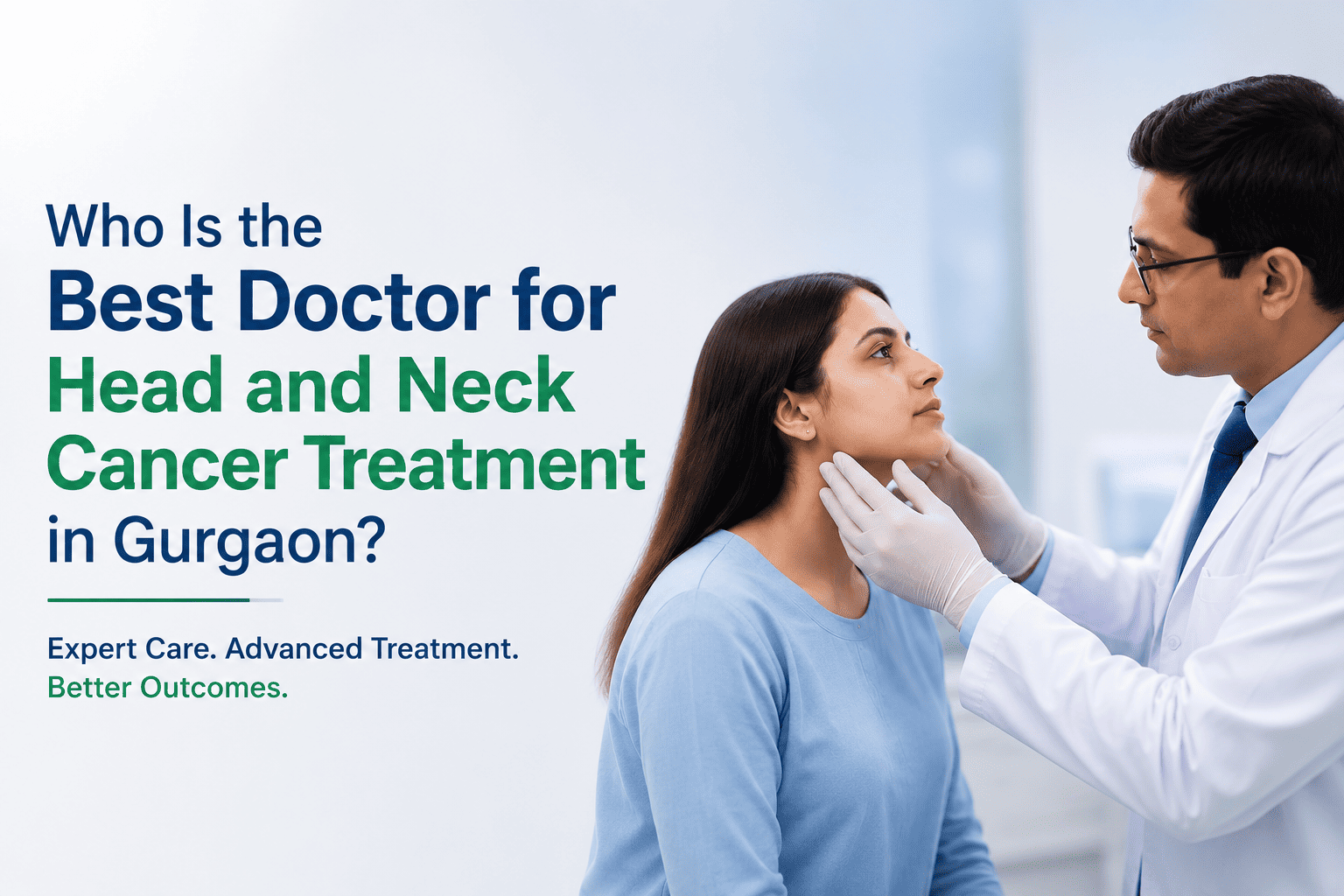 Who Is the Best Doctor for Head and Neck Cancer Treatment in Gurgaon