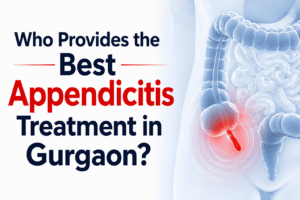 Who Provides the Best Appendicitis Treatment in Gurgaon?