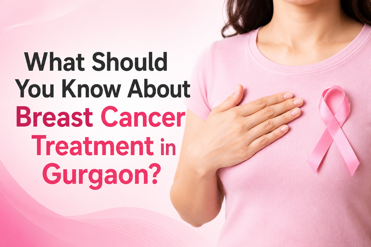 What Should You Know About Breast Cancer Treatment in Gurgaon?