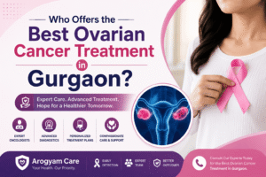 Who Offers the Best Ovarian Cancer Treatment in Gurgaon?