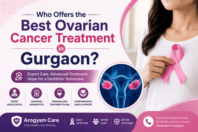 Who Offers the Best Ovarian Cancer Treatment in Gurgaon?