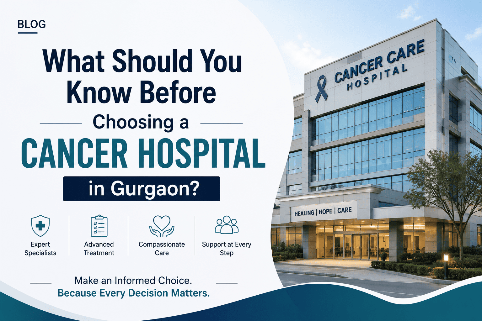 What Should You Know Before Choosing a Cancer Hospital in Gurgaon?