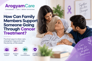 How Can Family Members Support Someone Going Through Cancer Treatment?